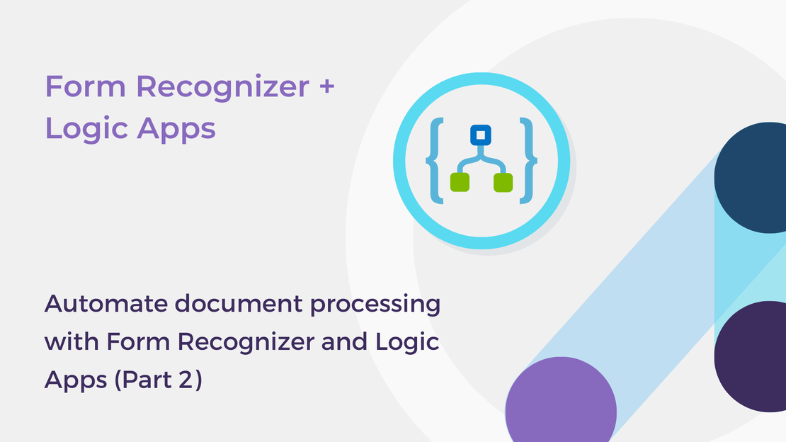 Automate document processing with Form Recognizer and Logic Apps (Part 2)