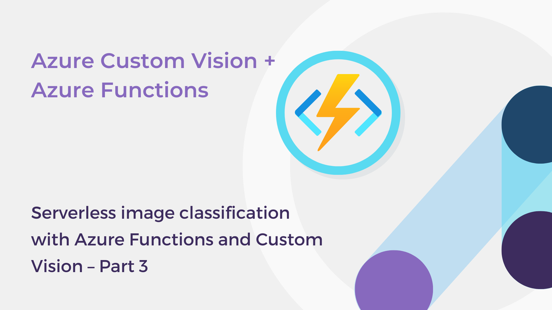 Serverless image classification with Azure Functions and Custom Vision – Part 3